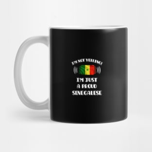 I'm Not Yelling I'm A Proud Senegalese - Gift for Senegalese With Roots From Senegal Mug